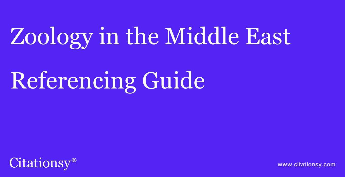 cite Zoology in the Middle East  — Referencing Guide